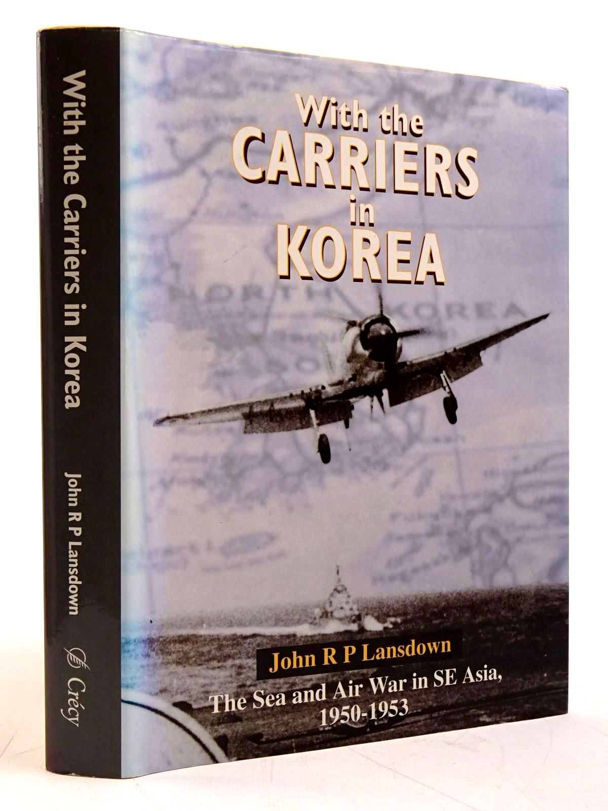 Cover of WITH THE CARRIERS IN KOREA: THE FLEET AIR ARM STORY, 1950-1953 by John R.P. Lansdown
