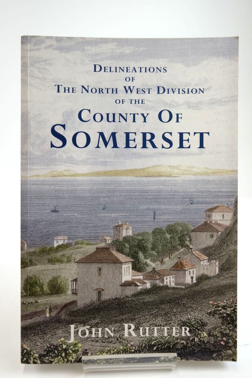 Cover of DELINEATIONS OF THE NORTH WEST DIVISION OF THE COUNTY OF SOMERSET by John Rutter