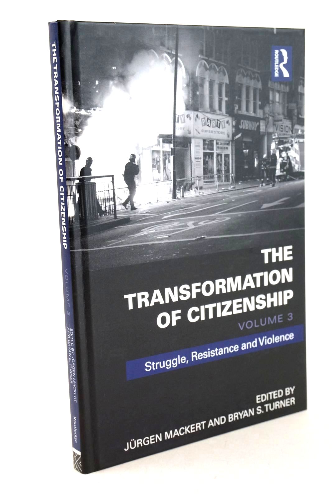 Cover of THE TRANSFORMATION OF CITIZENSHIP VOLUME 3: STRUGGLE, RESISTANCE AND VIOLENCE by Jurgen Mackert; Bryan S. Turner