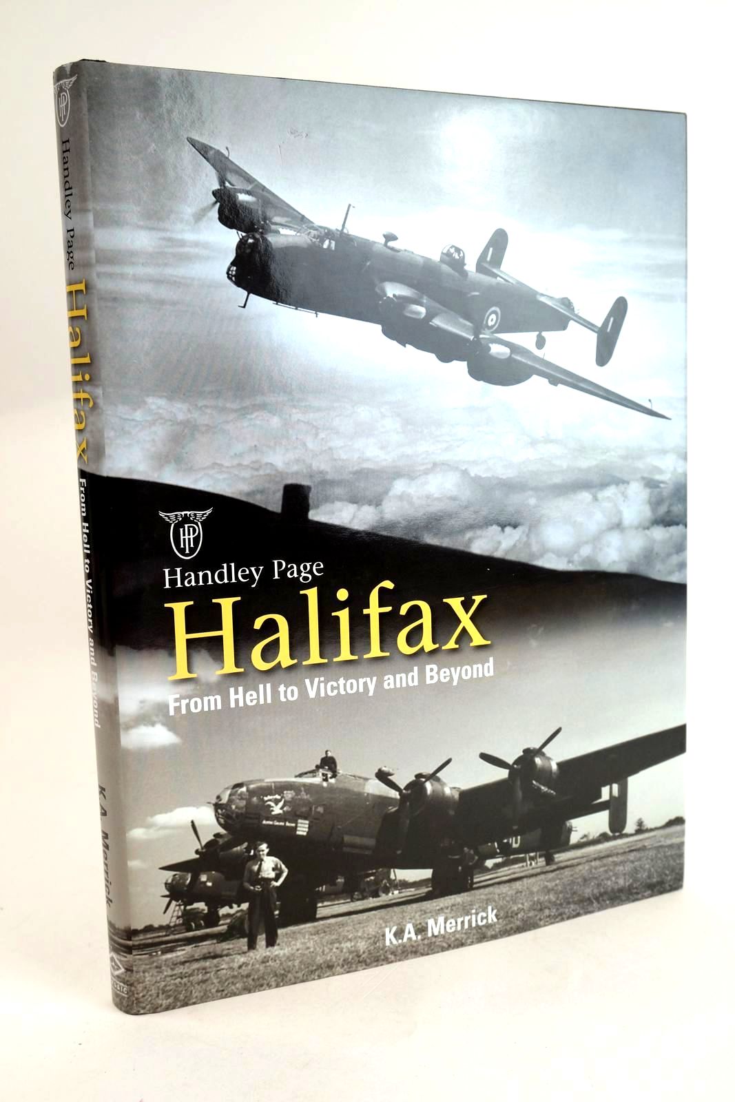 Cover of HANDLEY PAGE HALIFAX: FROM HELL TO VICTORY AND BEYOND by K.A. Merrick