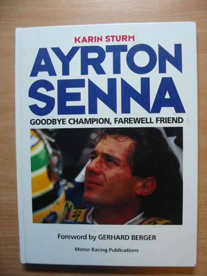 Cover of AYRTON SENNA: GOODBYE CHAMPION FAREWELL FRIEND by Karin Sturm