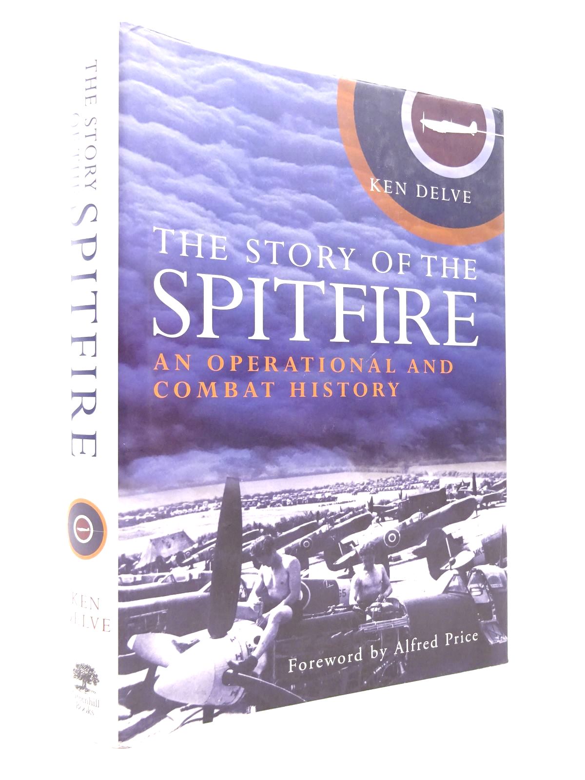 Cover of THE STORY OF THE SPITFIRE: AN OPERATIONAL AND COMBAT HISTORY by Ken Delve