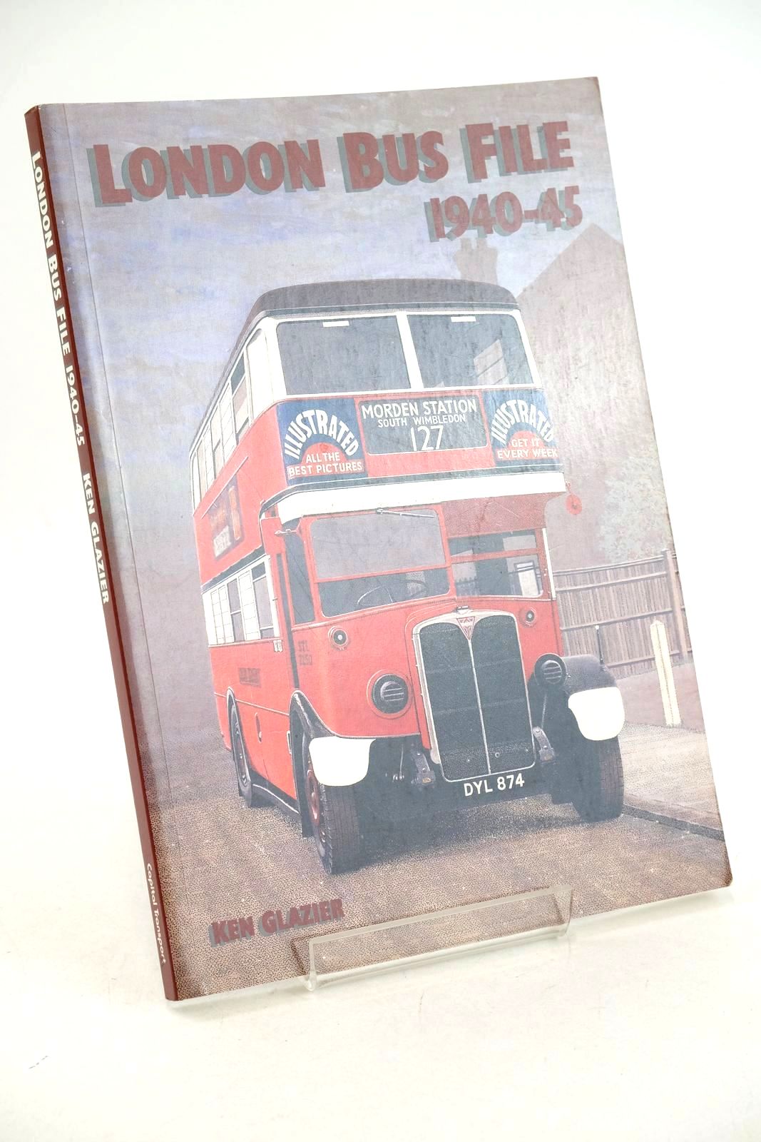 Cover of LONDON BUS FILE 1940-45 by Ken Glazier