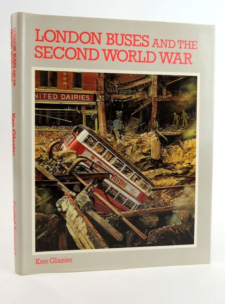 Cover of LONDON BUSES AND THE SECOND WORLD WAR by Ken Glazier