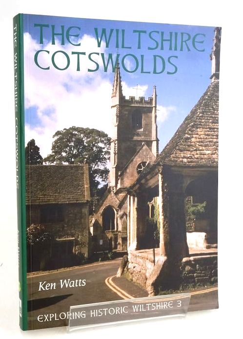 Cover of THE WILTSHIRE COTSWOLDS (EXPLORING HISTORIC WILTSHIRE 3) by Ken Watts