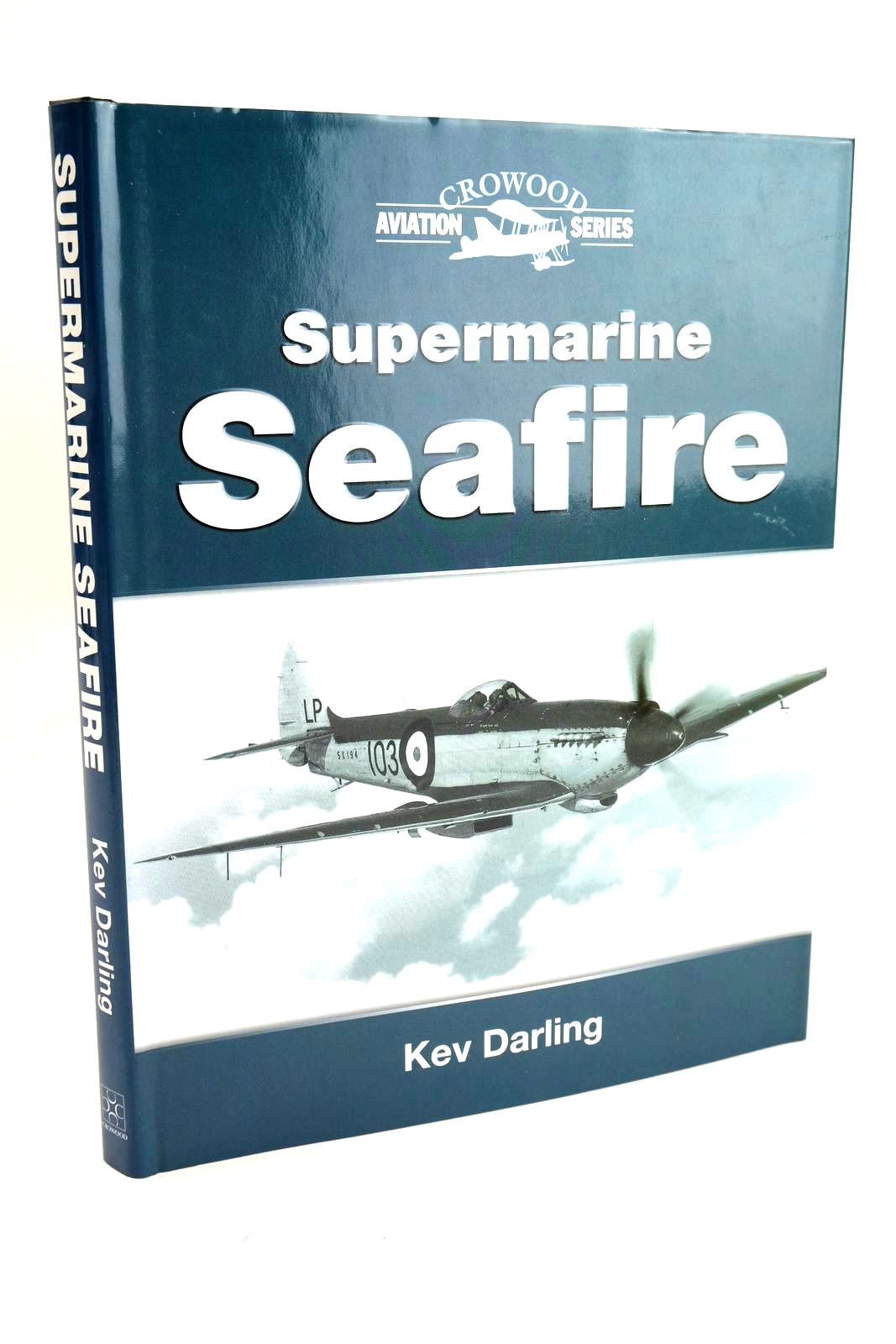 Cover of SUPERMARINE SEAFIRE (CROWOOD AVIATION SERIES) by Kev Darling