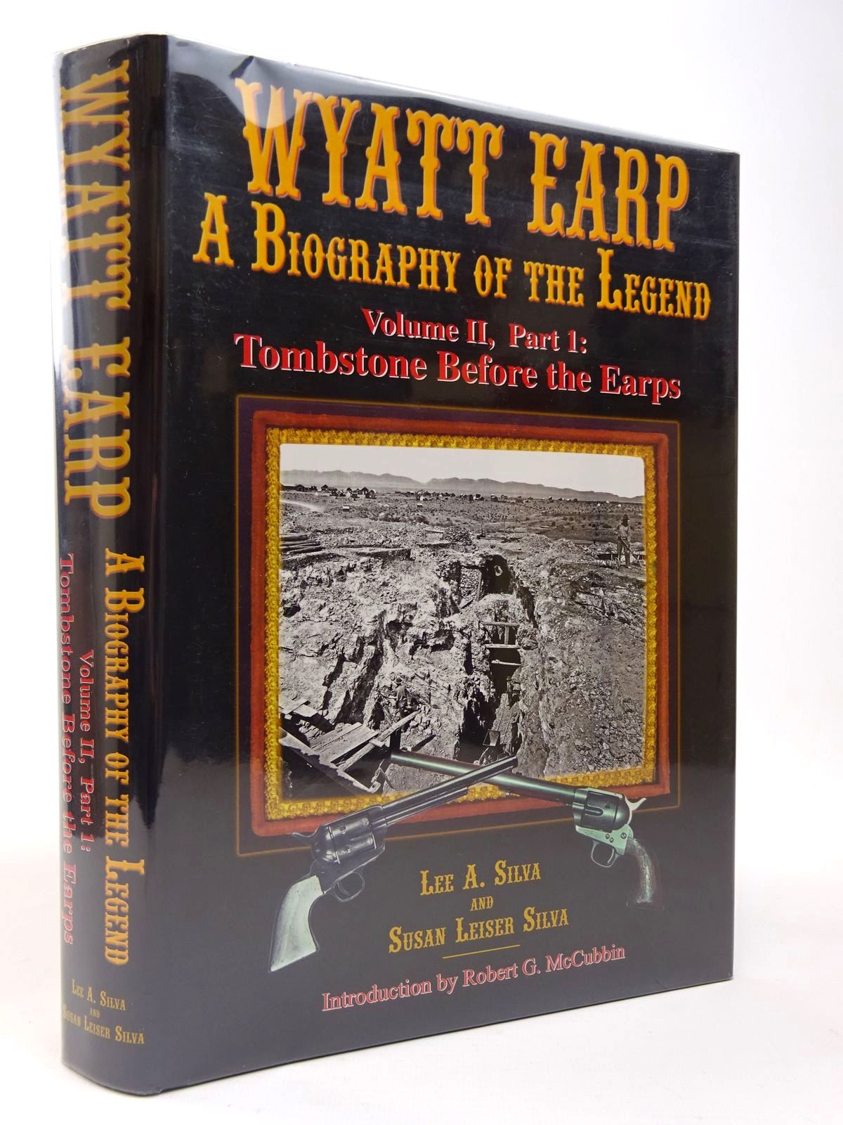 Cover of WYATT EARP A BIOGRAPHY OF THE LEGEND VOLUME II, PART 1: TOMBSTONE BEFORE THE EARPS by Lee A. Silva; Susan Leiser Silva;  et al