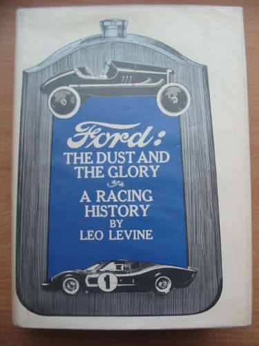 Cover of FORD THE DUST AND THE GLORY A RACING HISTORY by Leo Levine