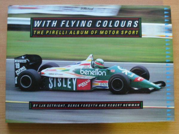 Cover of WITH FLYING COLOURS: THE PIRELLI ALBUM OF MOTOR SPORT by L.J.K. Setright; Derek Forsyth; Robert Newman