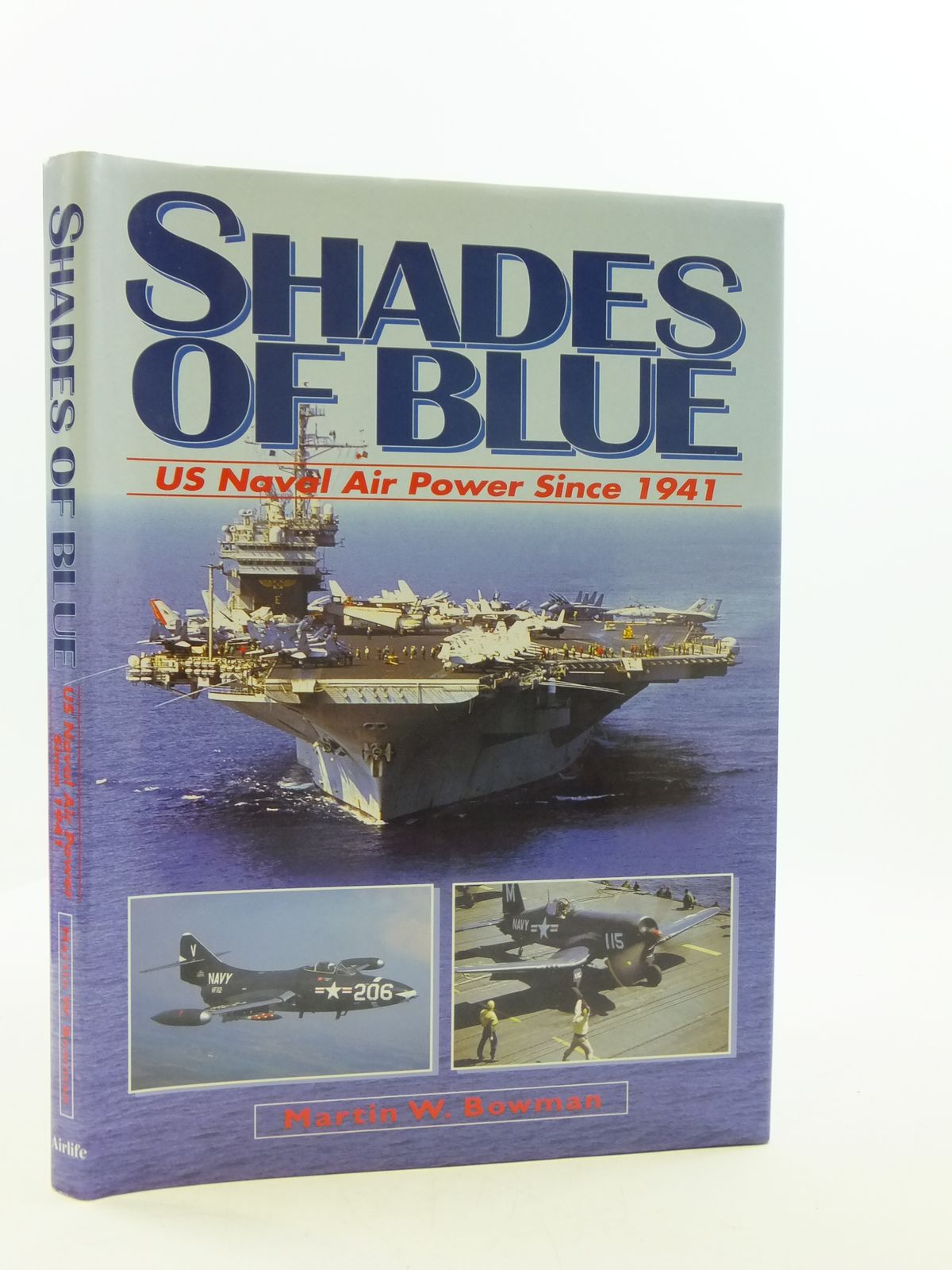Cover of SHADES OF BLUE US NAVAL AIR POWER SINCE 1941 by Martin W. Bowman