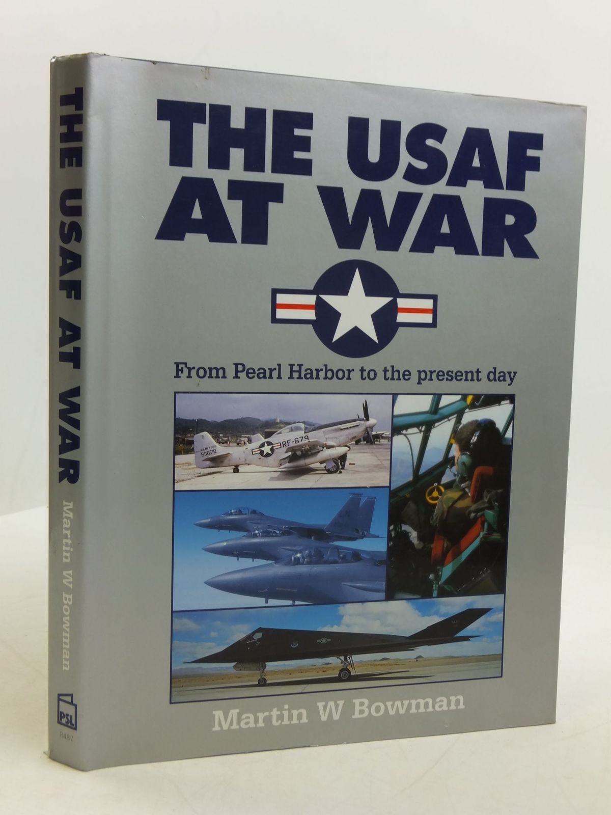 Cover of THE USAF AT WAR FROM PEARL HARBOR TO THE PRESENT DAY by Martin W. Bowman