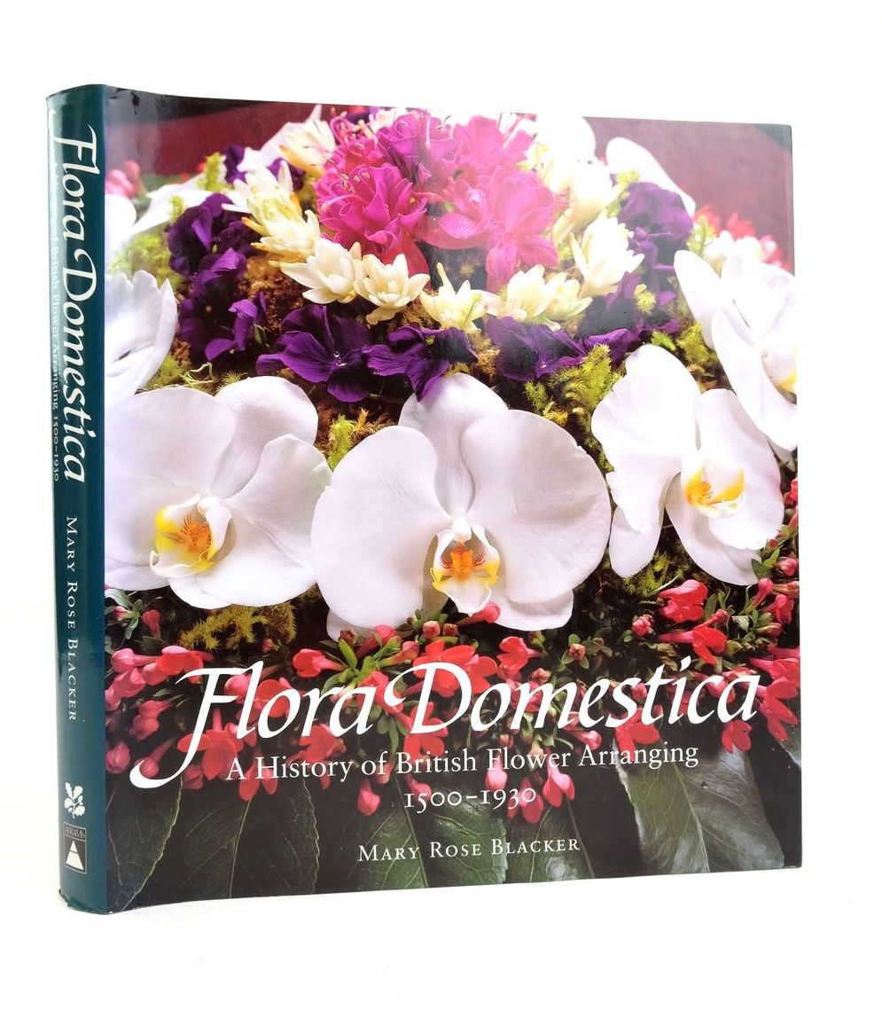 Cover of FLORA DOMESTICA: A HISTORY OF BRITISH FLOWER ARRANGING 1500-1930 by Mary Rose Blacker