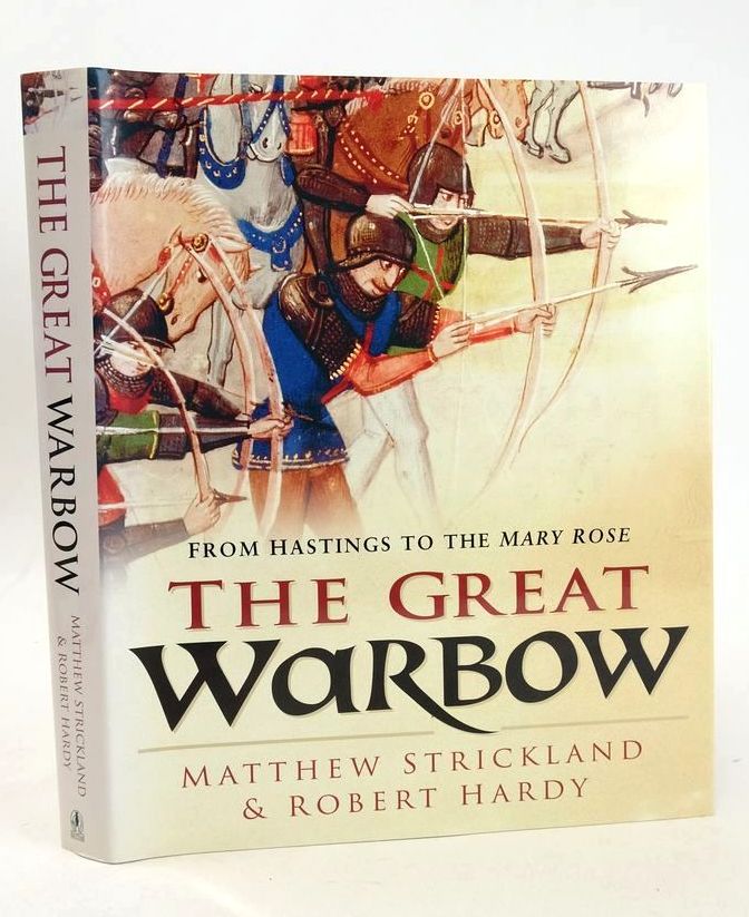 Cover of FROM HASTINGS TO THE MARY ROSE: THE GREAT WARBOW by Matthew Strickland; Robert Hardy