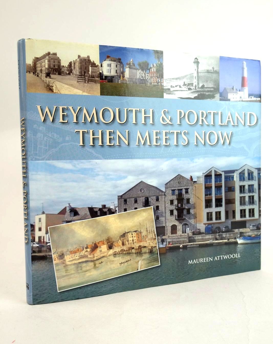 Cover of WEYMOUTH &amp; PORTLAND THEN MEETS NOW by Maureen Attwooll