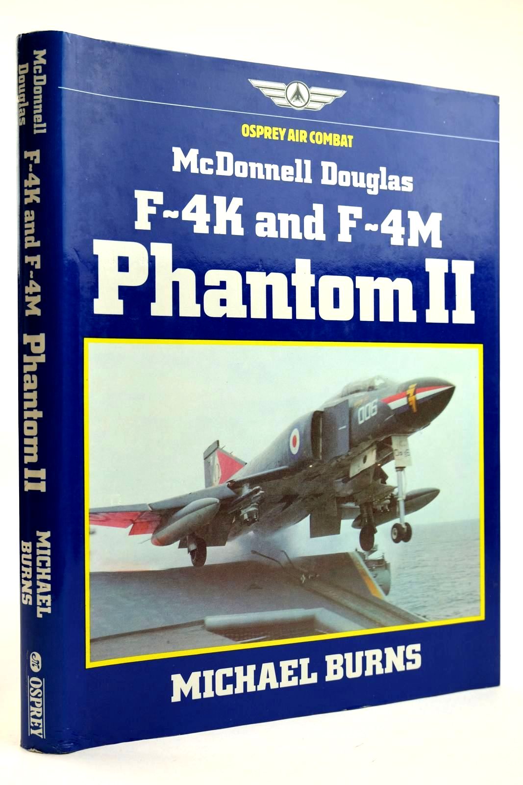 Cover of MCDONNELL DOUGLAS F-4K AND F-4M PHANTOM II by Michael Burns