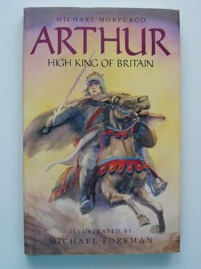 Cover of ARTHUR HIGH KING OF BRITAIN by Michael Morpurgo