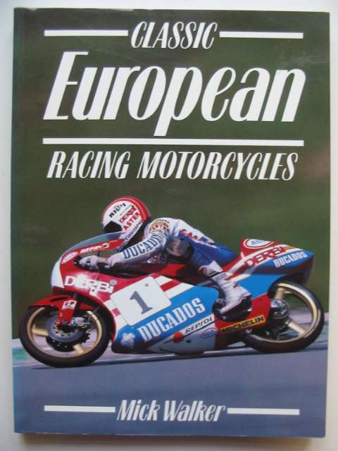 Cover of CLASSIC EUROPEAN RACING MOTORCYCLES by Mick Walker