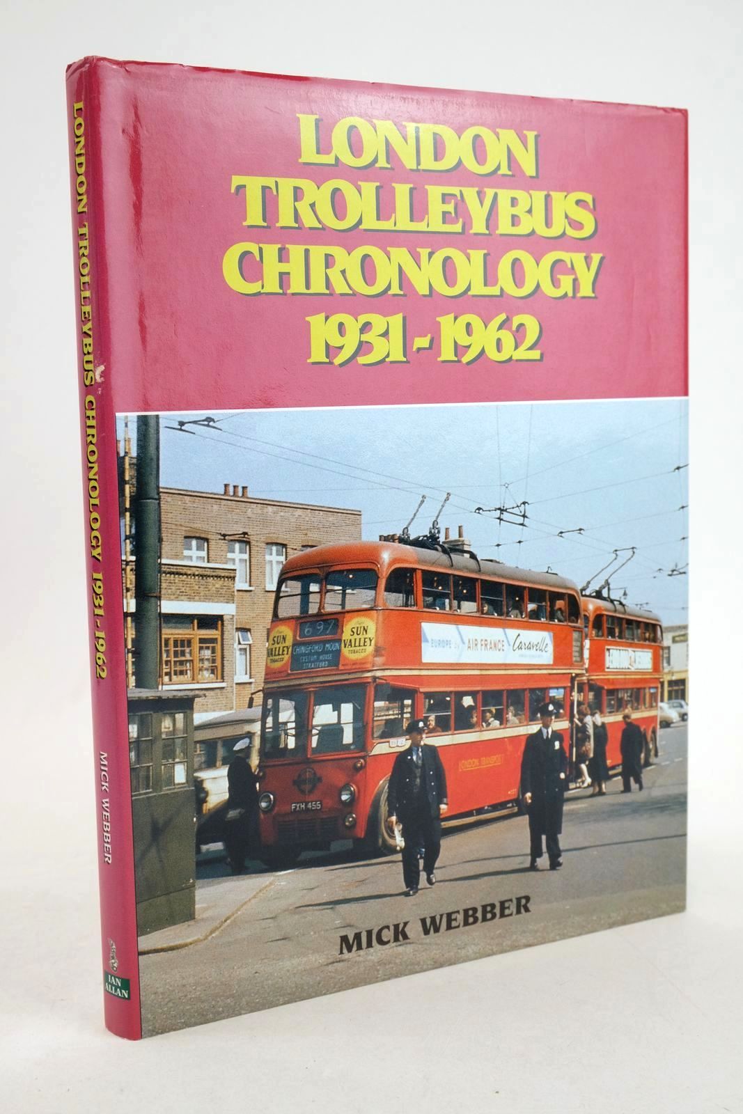 Cover of LONDON TROLLEYBUS CHRONOLOGY 1931-1662 by Mick Webber