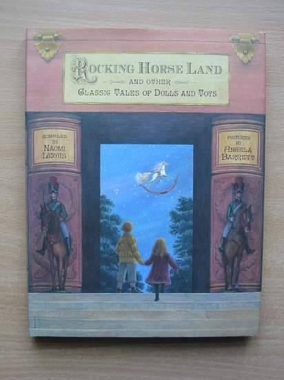 Cover of ROCKING HORSE LAND AND OTHER CLASSIC TALES OF DOLLS AND TOYS by Naomi Lewis; Hans Christian Andersen; Ruth Ainsworth; Laurence Housman; E. Nesbit; Mrs. Fairstar