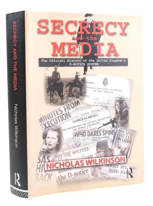 Cover of SECRECY AND THE MEDIA: THE OFFICIAL HISTORY OF THE UNITED KINGDOM'S D-NOTICE SYSTEM by Nicholas Wilkinson