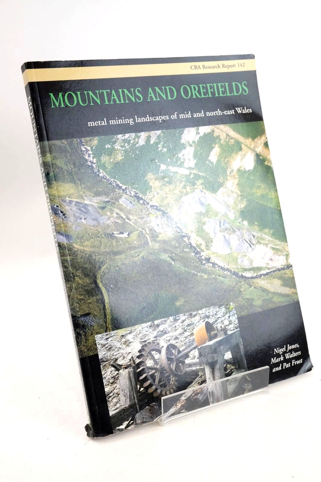 Cover of MOUNTAINS AND OREFIELDS: METAL MINING LANDSCAPES OF MID AND NORTH-EAST WALES by Nick Jones; Mark Walters; Pat Frost