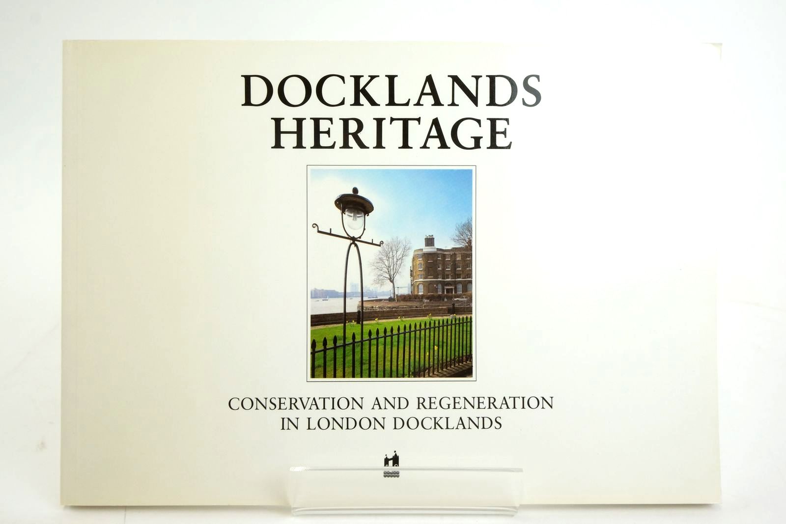 Cover of DOCKLANDS HERITAGE: CONSERVATION AND REGENERATION IN LONDON DOCKLANDS by 
