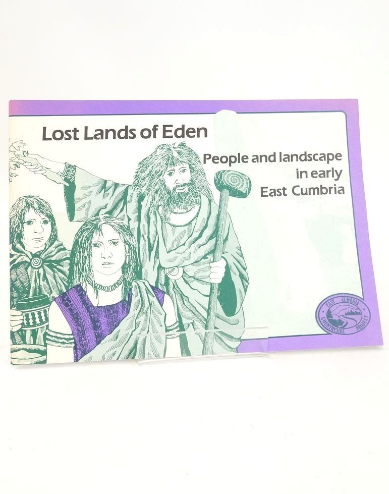 Cover of LOST LANDS OF EDEN: PEOPLE AND LANDSCAPE IN EARLY EAST CUMBRIA, FROM ABOUT 10,000BC TO 700AD by 