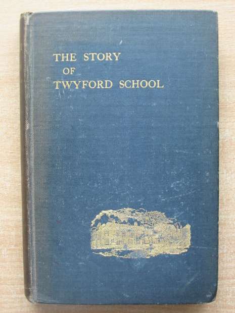 Cover of THE STORY OF TWYFORD SCHOOL FROM 1809 TO 1909 by 