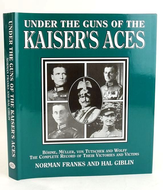 Cover of UNDER THE GUNS OF THE KAISER'S ACES by Norman Franks; Hal Giblin