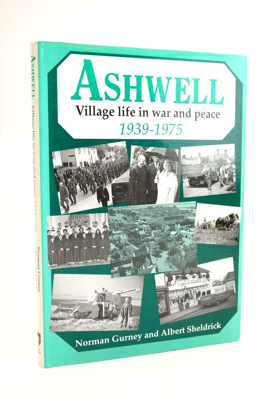 Cover of ASHWELL VILLAGE LIFE IN WAR AND PEACE 1939-1975 by Norman Gurney; Albert Sheldrick