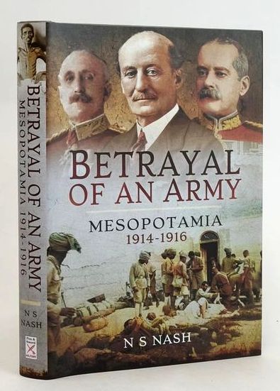 Cover of BETRAYAL OF AN ARMY: MESOPOTAMIA 1914-1916 by N.S. Nash