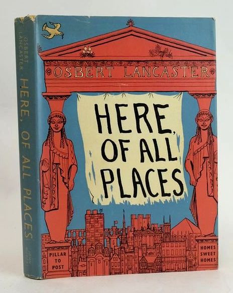 Cover of HERE, OF ALL PLACES: THE POCKET LAMP OF ARCHITECTURE by Osbert Lancaster
