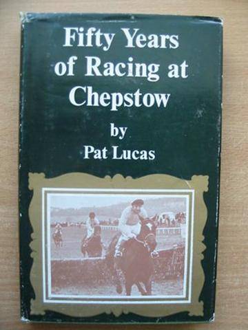 Cover of FIFTY YEARS OF RACING AT CHEPSTOW by Pat Lucas