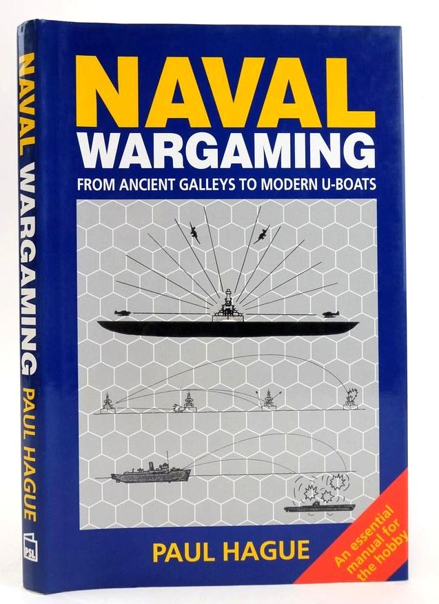 Cover of NAVAL WARGAMING: FROM ANCIENT GALLEYS TO MODERN U-BOATS by Paul Hague