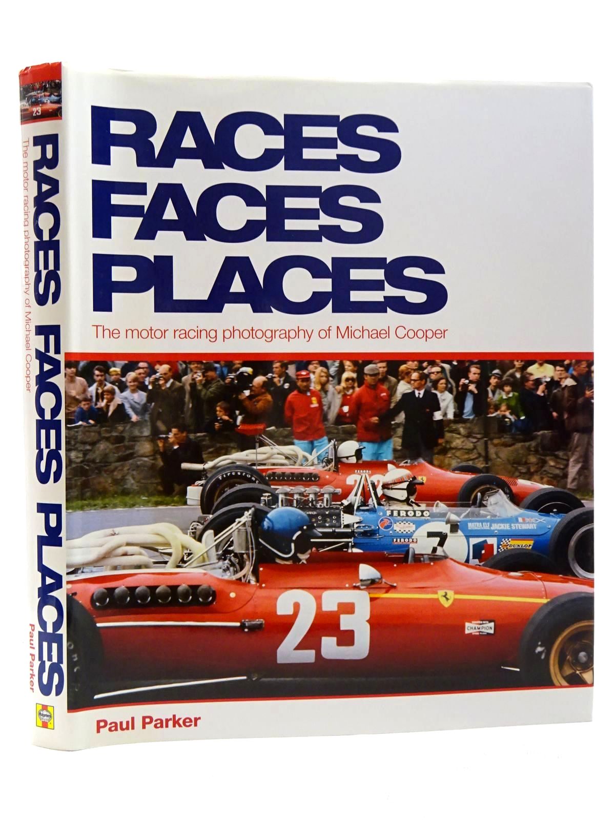 Cover of RACES FACES PLACES: THE MOTOR RACING PHOTOGRAPHY OF MICHAEL COOPER by Paul Parker