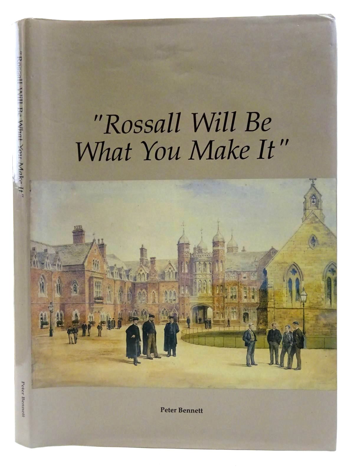 Cover of &quot;ROSSALL WILL BE WHAT YOU MAKE IT&quot; by Peter Bennett