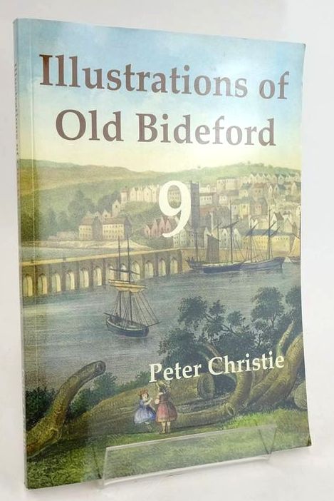 Cover of ILLUSTRATIONS OF OLD BIDEFORD: VOLUME NINE by Peter Christie