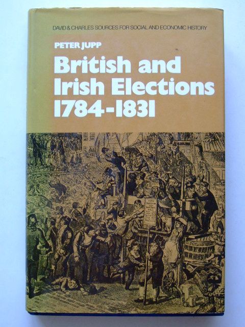 Cover of BRITISH AND IRISH ELECTIONS 1784-1831 by Peter Jupp