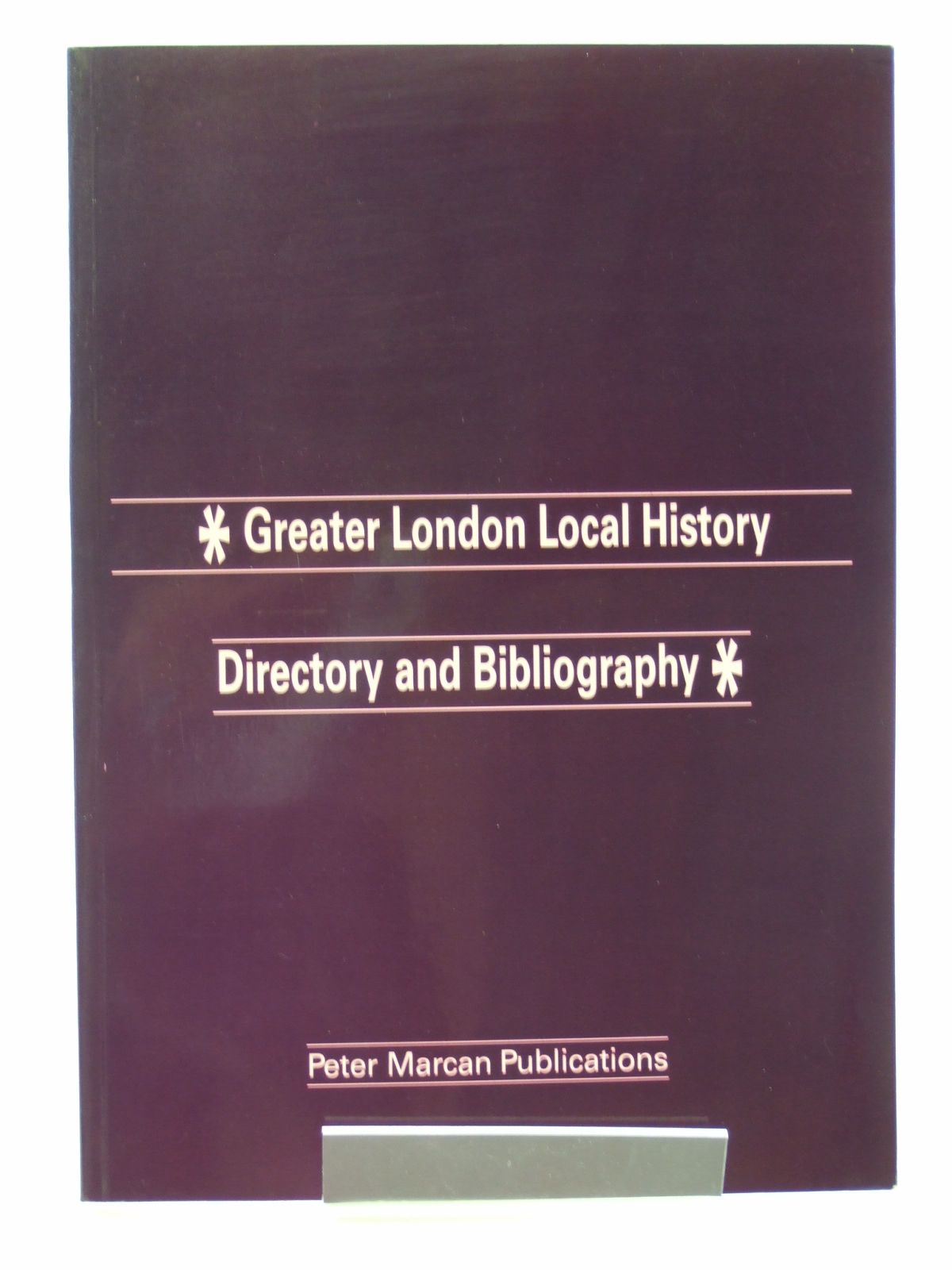 Cover of GREATER LONDON LOCAL HISTORY DIRECTORY AND BIBLIOGRAPHY by Peter Marcan