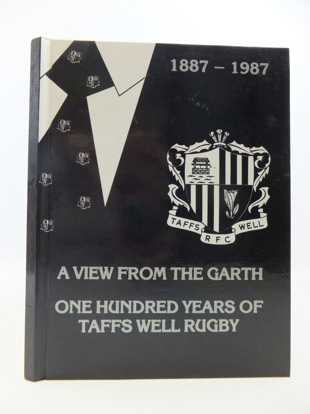 Cover of A VIEW FROM THE GARTH: ONE HUNDRED YEARS OF TAFFS WELL RUGBY by Peter Thomas