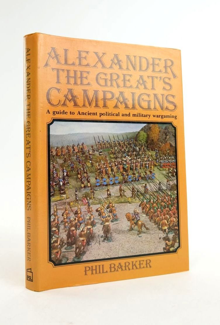 Cover of ALEXANDER THE GREAT'S CAMPAIGNS: A GUIDE TO ANCIENT POLITICAL AND MILITARY WARGAMING by Phil Barker