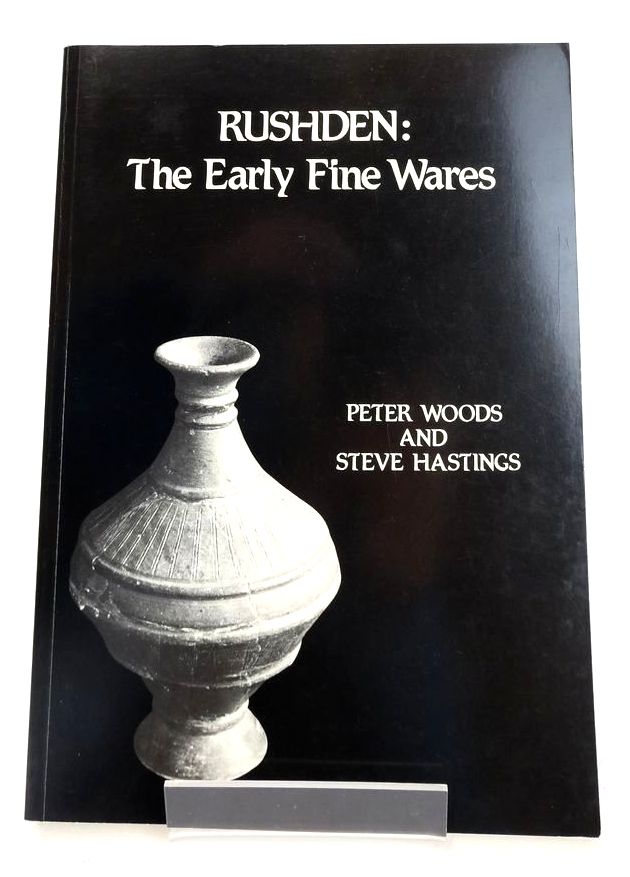 Cover of RUSHDEN: THE EARLY FINE WARES by P.J. Woods; B.C. Hastings; K. Brown