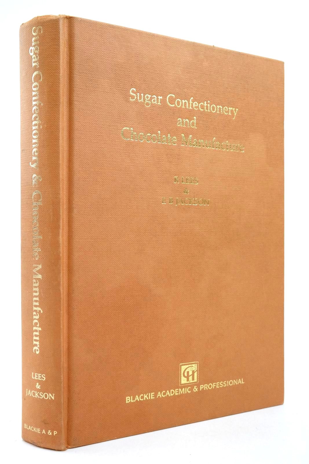 Cover of SUGAR CONFECTIONERY AND CHOCOLATE MANUFACTURE by R. Lees; E.B. Jackson