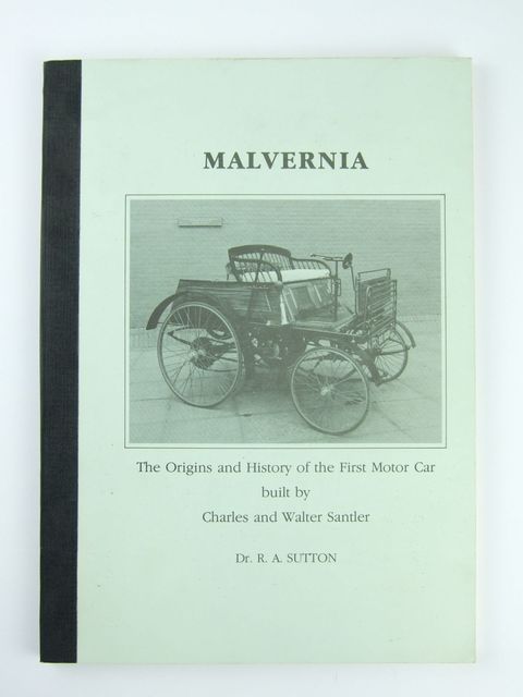 Cover of MALVERNIA: THE ORIGINS AND HISTORY OF THE FIRST MOTOR CAR BUILT BY CHARLES AND WALTER SANTLER by R.A. Sutton