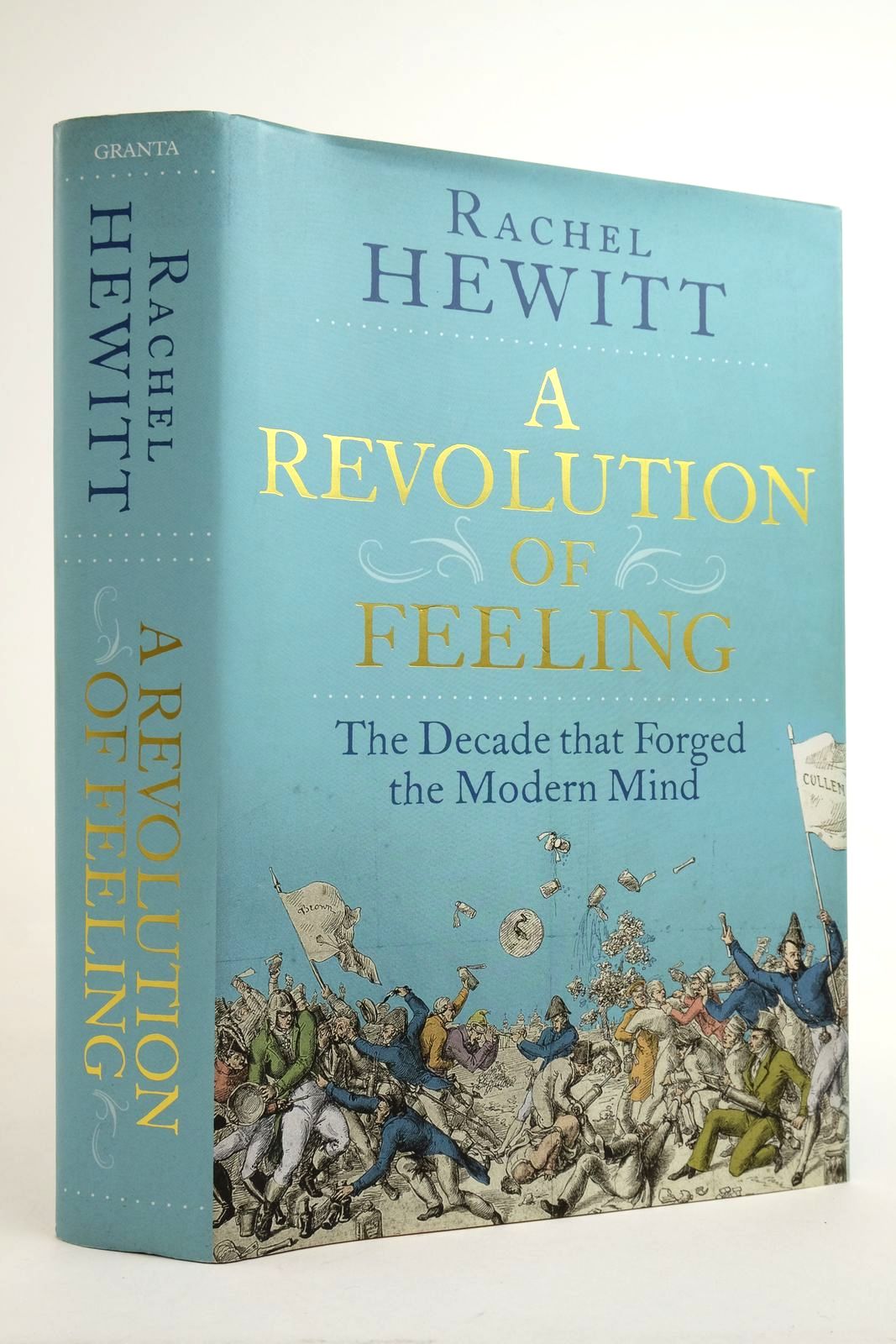 Cover of A REVOLUTION OF FEELING: THE DECADE THAT FORGED THE MODERN MIND by Rachel Hewitt