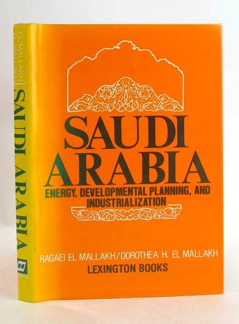 Cover of SAUDI ARABIA: ENERGY, DEVELOPMENTAL PLANNING, AND INDUSTRIALIZATION by Ragaei El Mallakh; Dorothea H. El Mallakh