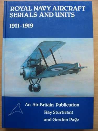 Cover of ROYAL NAVY AIRCRAFT SERIALS AND UNITS 1911 TO 1919 by Ray Sturtivant; Gordon Page