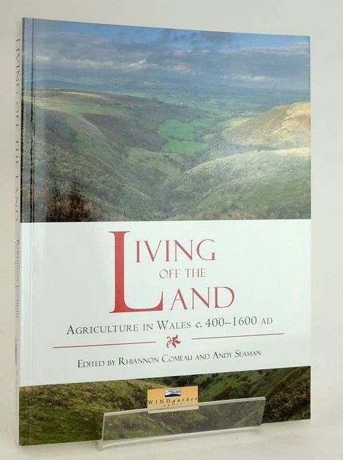 Cover of LIVING OFF THE LAND: AGRICULTURE IN WALES C. 400-1600 AD by Rhiannon Comeau; Andy Seaman