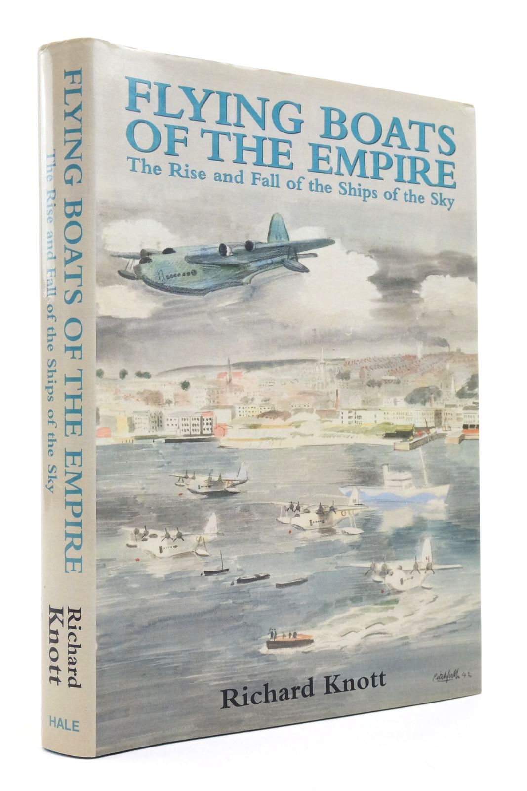 Cover of FLYING BOATS OF THE EMPIRE THE RISE AND FALL OF THE SHIPS OF THE SKY by Richard Knott