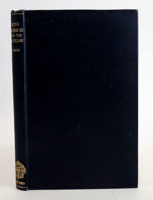 Cover of KING GEORGE III AND THE POLITICIANS: THE FORD LECTURES DELIVERED IN THE UNIVERSITY OF OXFORD 1951-2 by Richard Pares
